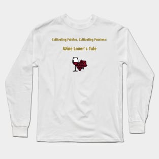 Cultivating Palates, Cultivating Passions: Wine Lover's Tale Wine Connoisseur Long Sleeve T-Shirt